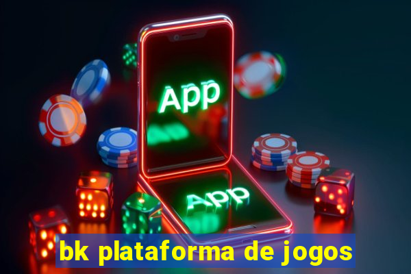 bk plataforma de jogos